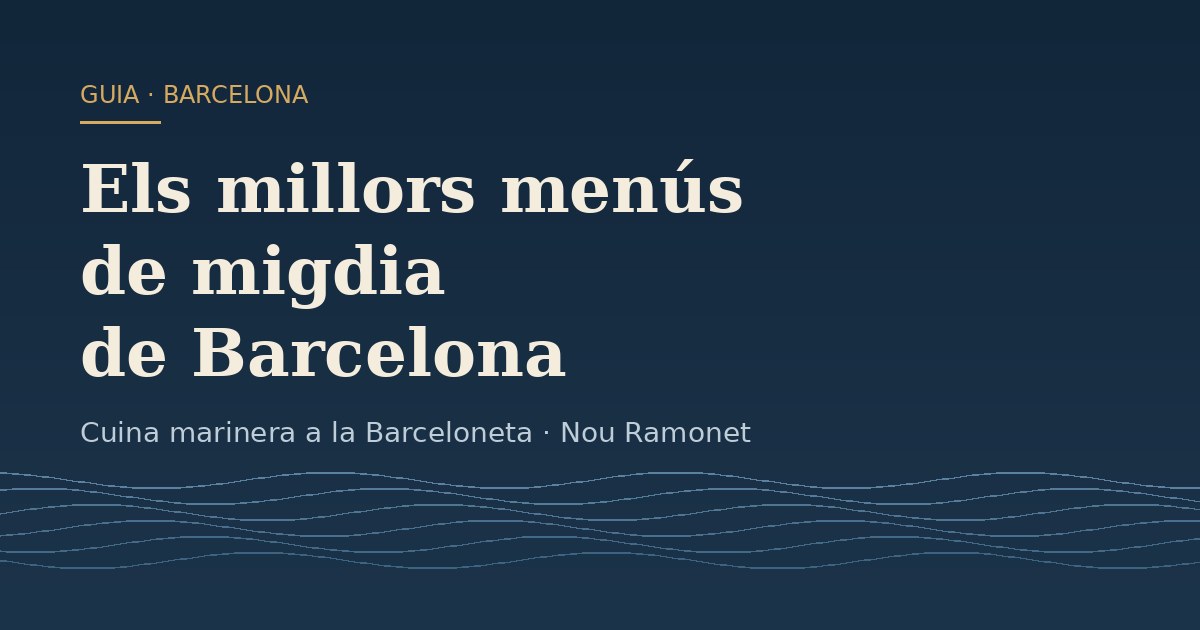 Els millors menús de migdia de Barcelona: on menjar bé i descobrir la cuina local